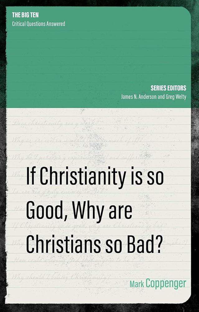 If Christianity is So Good, Why are Christians So Bad? (The Big Ten) cover image