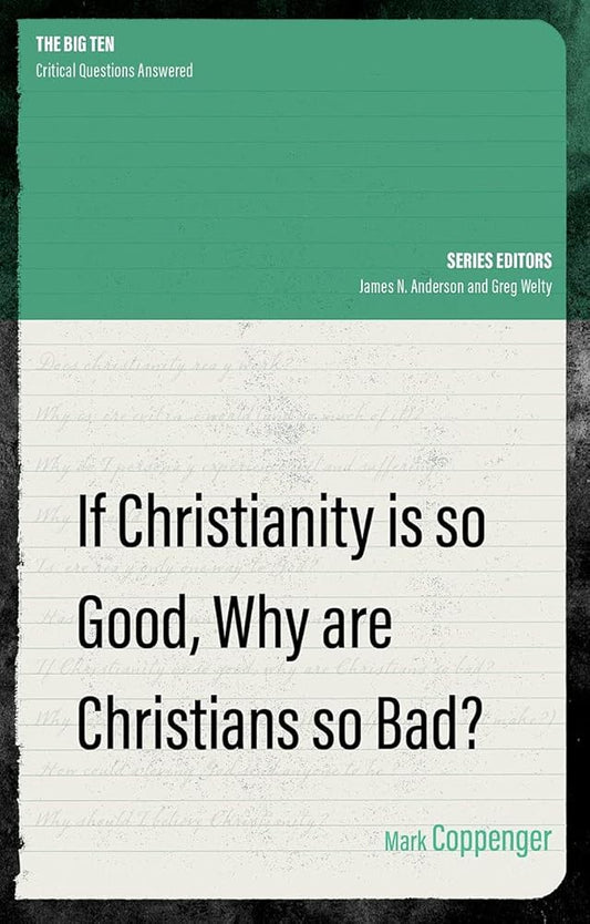 If Christianity is So Good, Why are Christians So Bad? (The Big Ten) cover image