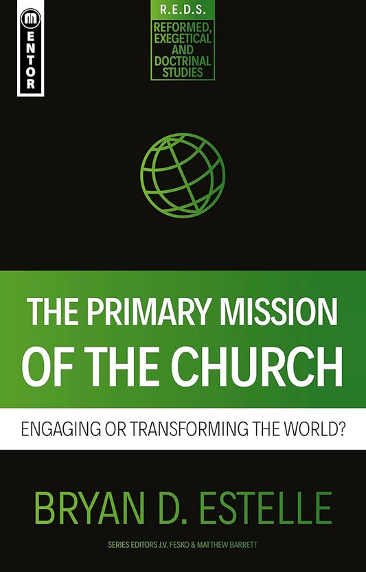 The Primary Mission of the Church: Engaging or Transforming the World? (Reformed Exegetical Doctrinal Studies series) cover image