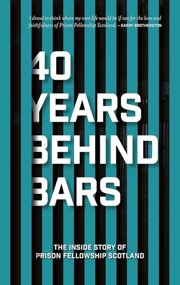 40 Years Behind Bars: The Inside Story of Prison Fellowship Scotland cover image