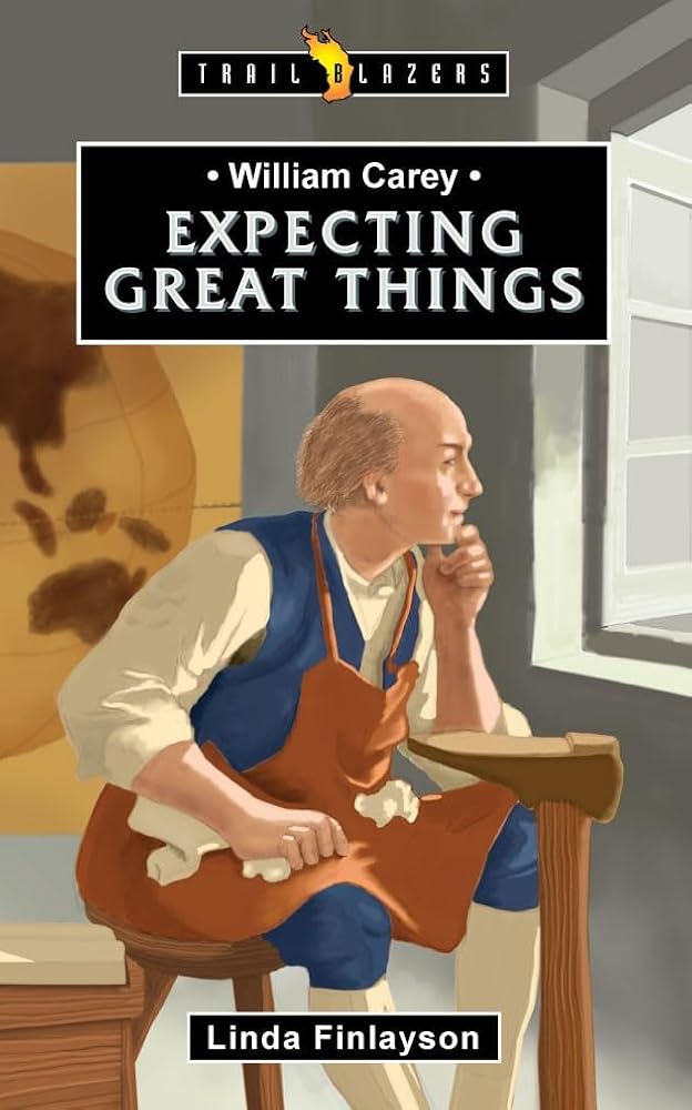 William Carey: Expecting Great Things (Trail Blazers) cover image