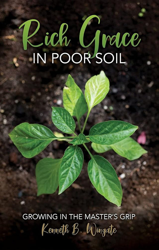 Rich Grace in Poor Soil: Growing in the Master’s Grip cover image