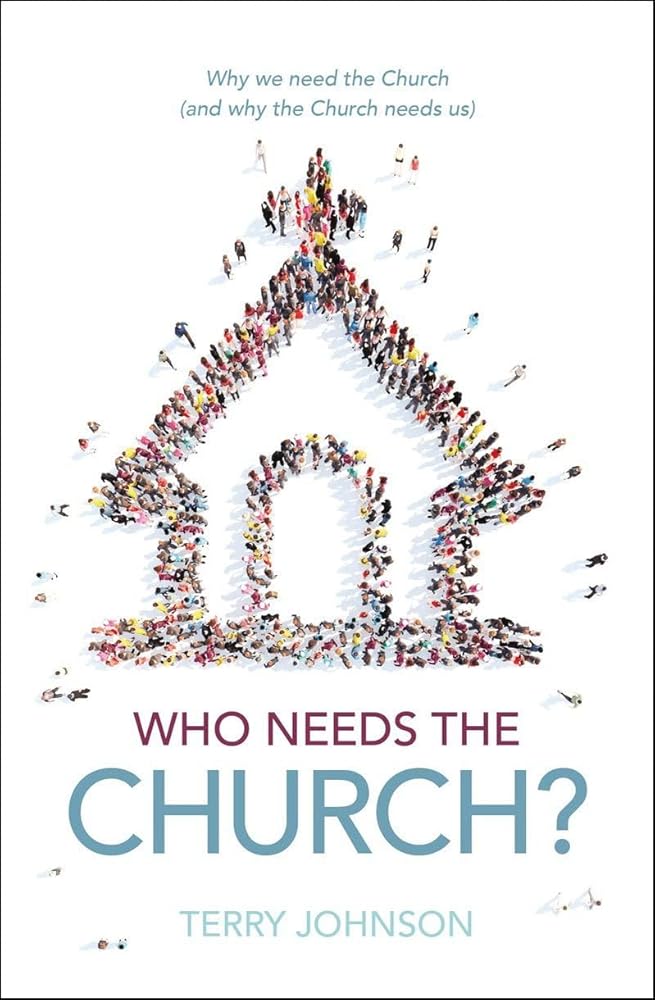 Who Needs the Church?: Why We Need the Church (and Why the Church Needs Us) cover image