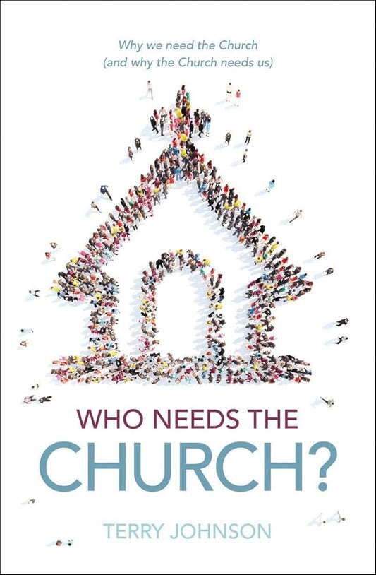 Who Needs the Church?: Why We Need the Church (and Why the Church Needs Us) cover image