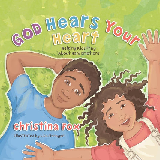 God Hears Your Heart: Helping Kids Pray About Hard Emotions cover image