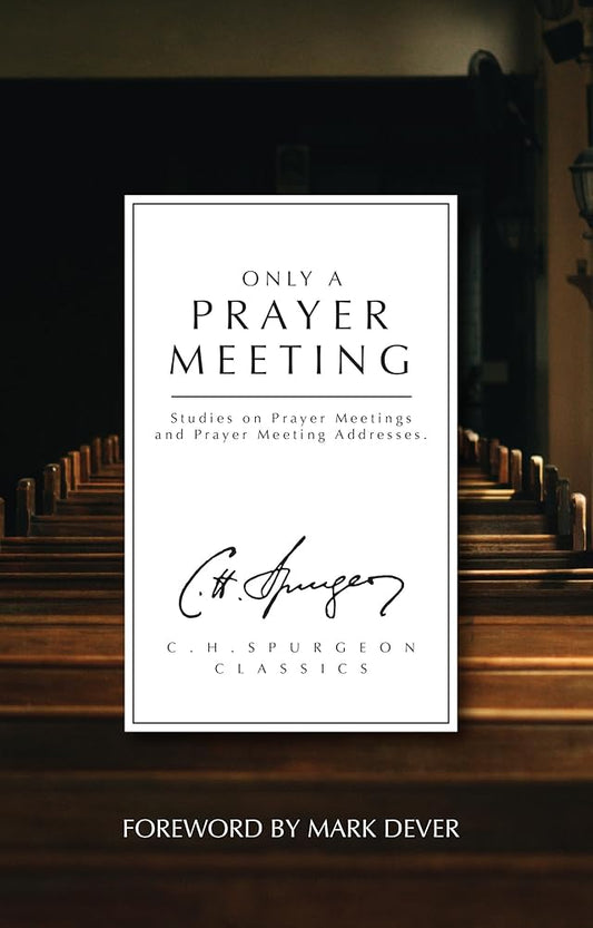 Only a Prayer Meeting: Studies on Prayer Meetings and Prayer Meeting Addresses cover image