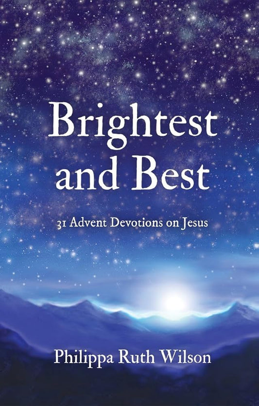Brightest and Best: 31 Advent Devotions on Jesus cover image