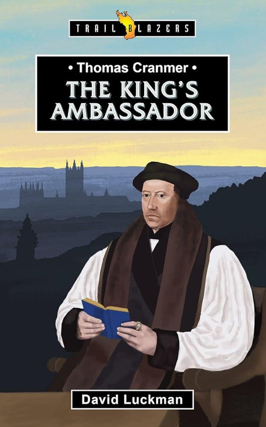 Thomas Cranmer: The King's Ambassador: The King’s Ambassador (Trail Blazers) cover image