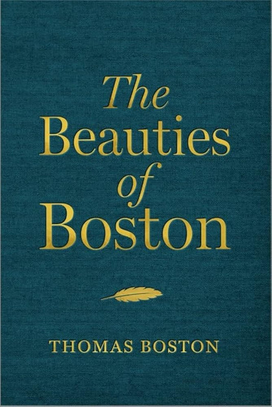 The Beauties of Boston: A Selection of the Writings of Thomas Boston cover image