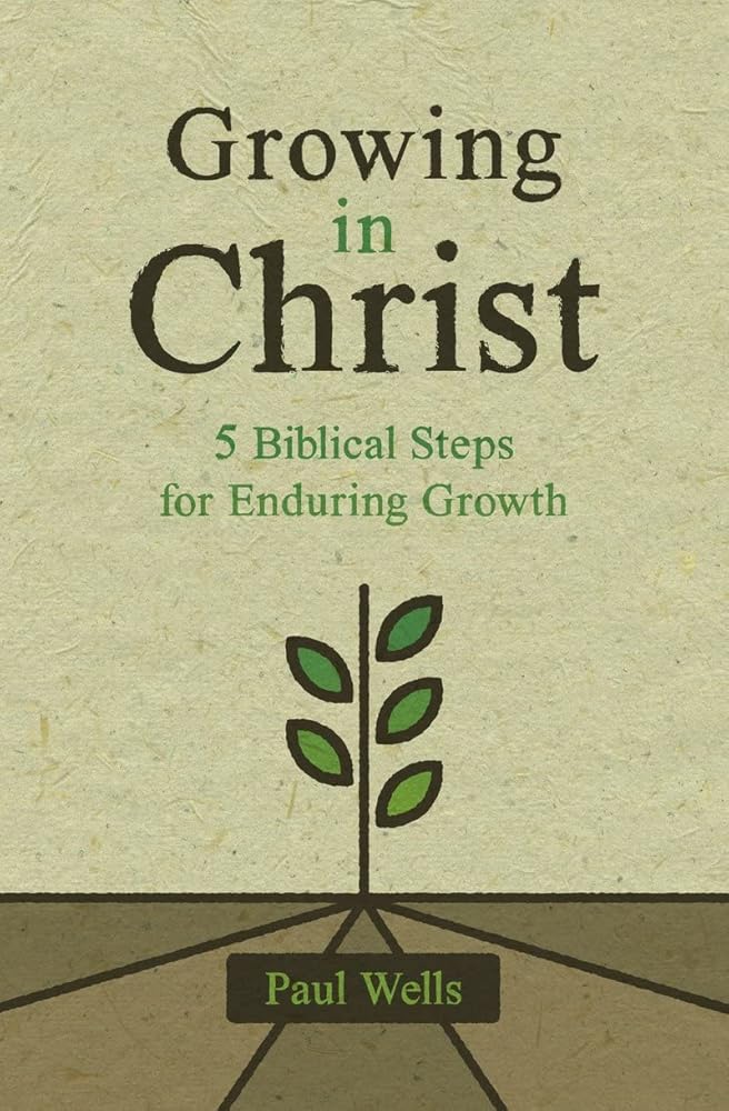 Growing in Christ: 5 Biblical Steps for Enduring Growth cover image