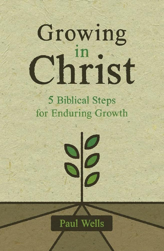 Growing in Christ: 5 Biblical Steps for Enduring Growth cover image