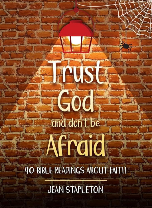 Trust God and Don’t Be Afraid: 40 Bible Readings about Faith (Devotionals) cover image