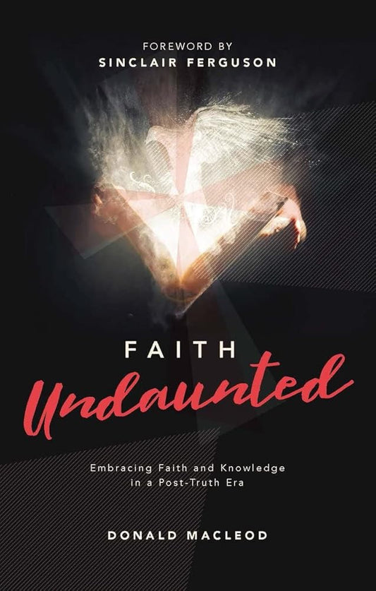 Faith Undaunted: Embracing Faith and Knowledge in a Post–Truth Era cover image