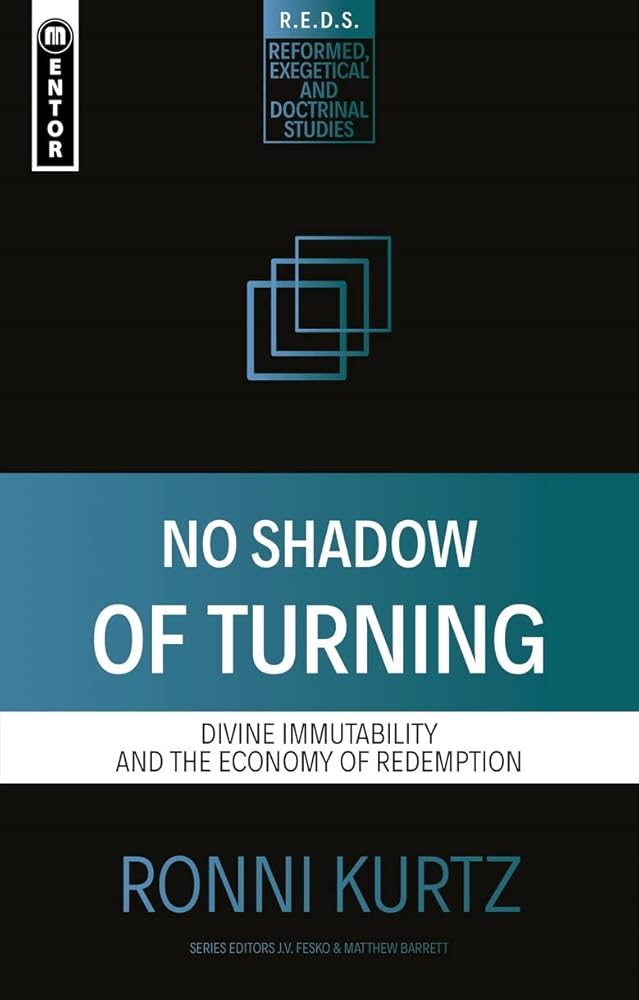 No Shadow of Turning: Divine Immutability and the Economy of Redemption (Reformed Exegetical Doctrinal Studies series) cover image