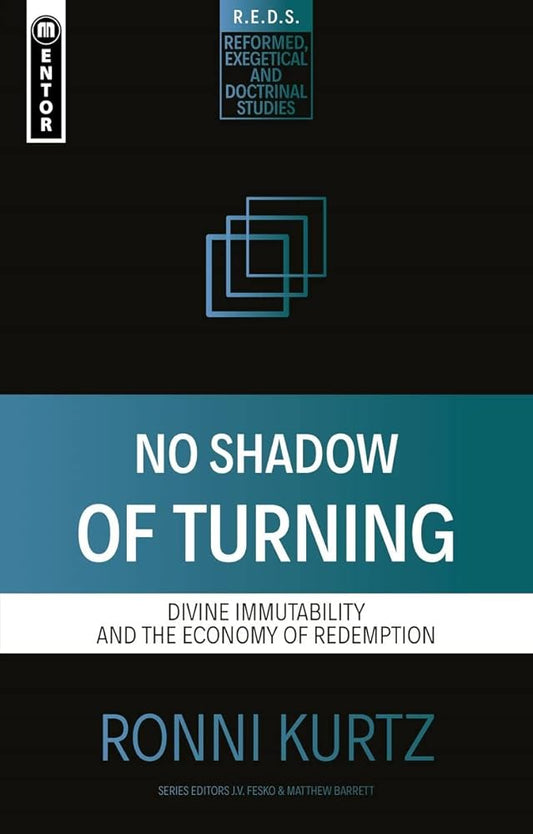 No Shadow of Turning: Divine Immutability and the Economy of Redemption (Reformed Exegetical Doctrinal Studies series) cover image