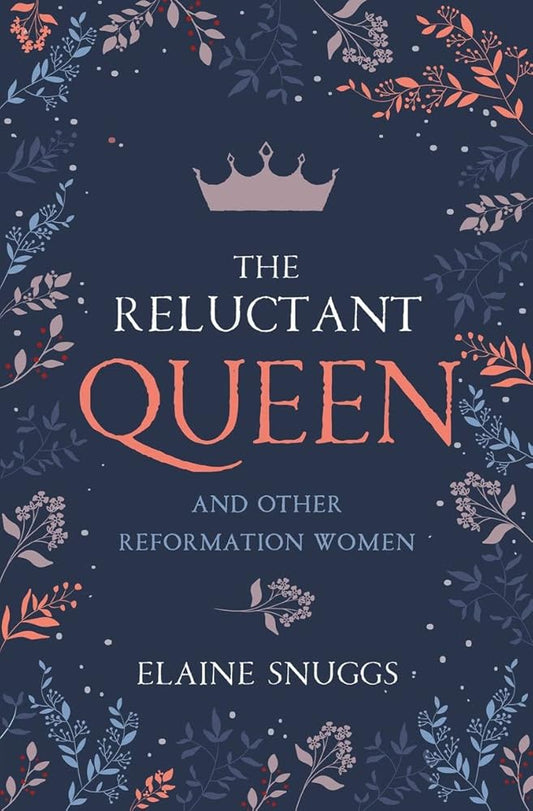 The Reluctant Queen: and Other Reformation Women cover image