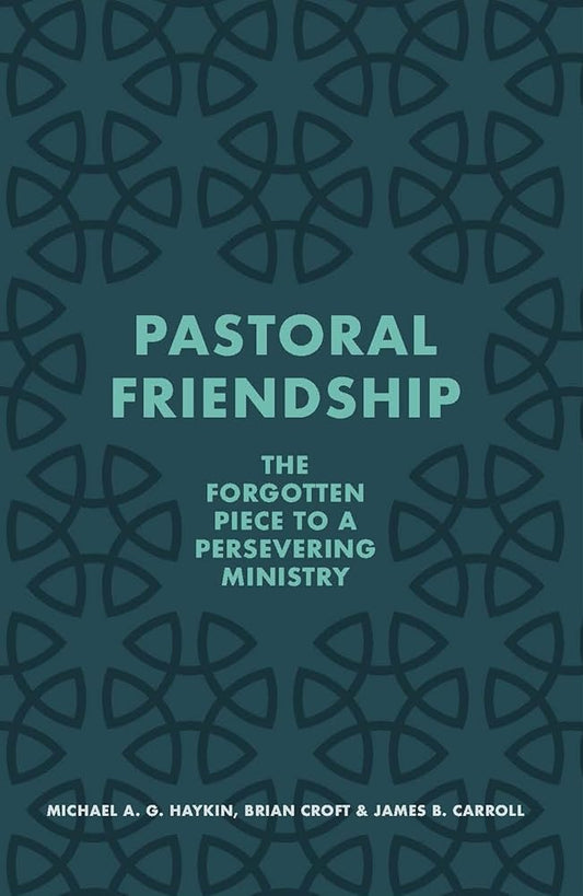 Pastoral Friendship: The Forgotten Piece in a Persevering Ministry cover image