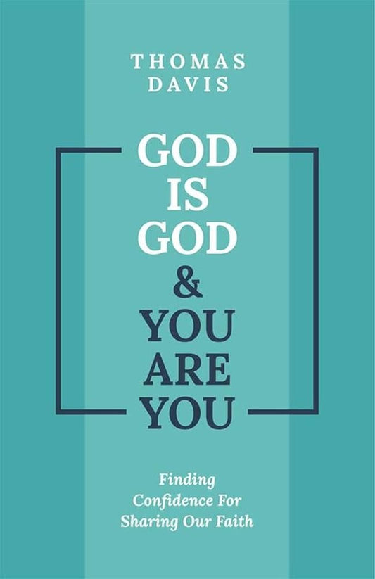 God is God and You are You: Finding Confidence for Sharing Our Faith cover image