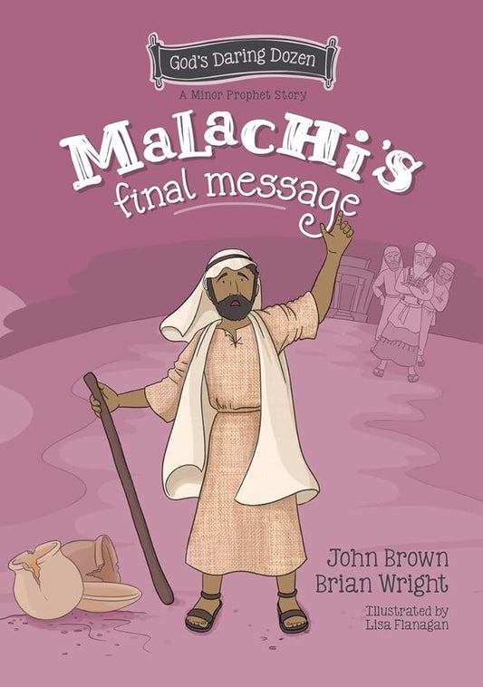 Malachi’s Final Message: The Minor Prophets, Book 5 (Gods Daring Dozen) cover image