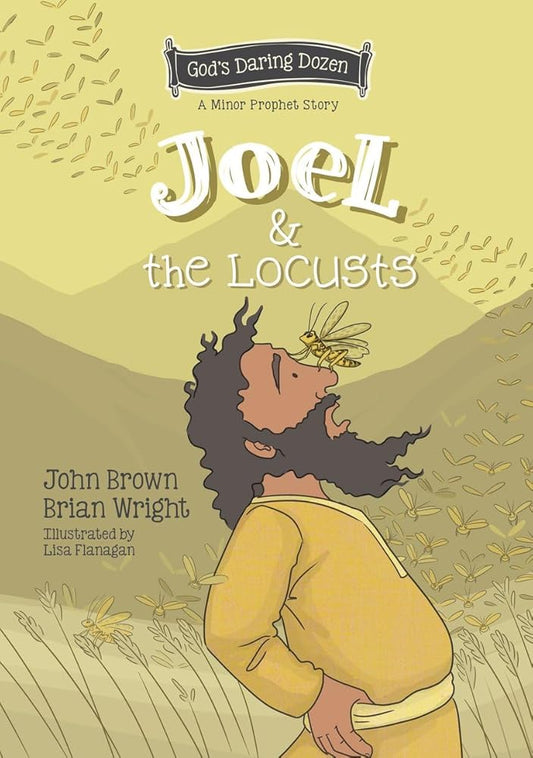Joel and the Locusts: The Minor Prophets, Book 7 (Gods Daring Dozen) cover image