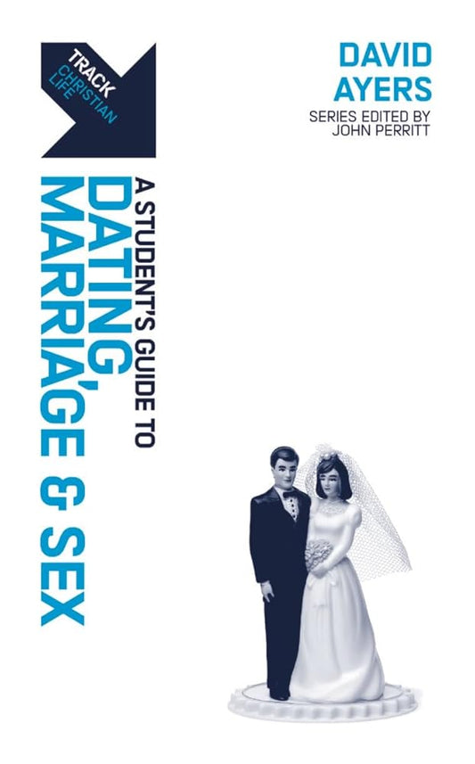 Track: A Student's Guide to Dating, Marriage & Sex: A Student's Guide to Dating, Marriage & Sex cover image