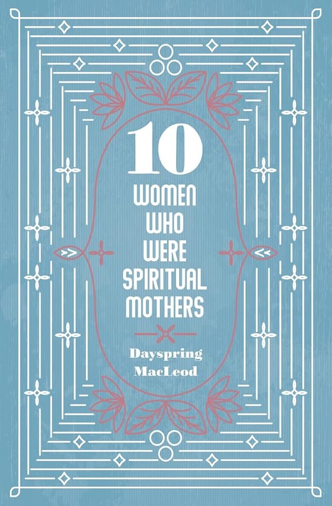 10 Women Who Were Spiritual Mothers cover image
