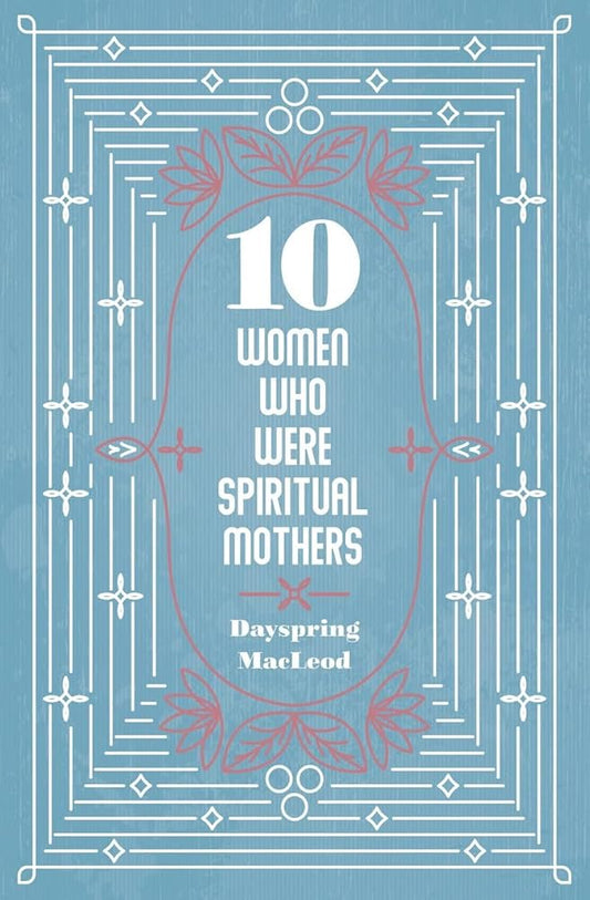 10 Women Who Were Spiritual Mothers cover image