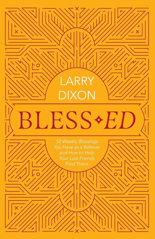 Bless–ed: 52 Weekly Blessings You Have as a Believer and How to Help Your Lost Friends Find Theirs cover image
