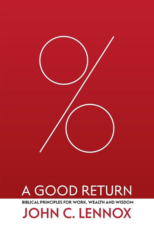 A Good Return: Biblical Principles for Work, Wealth and Wisdom cover image