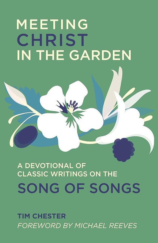 Meeting Christ in the Garden: A Devotional of Classic Writings on the Song of Songs cover image