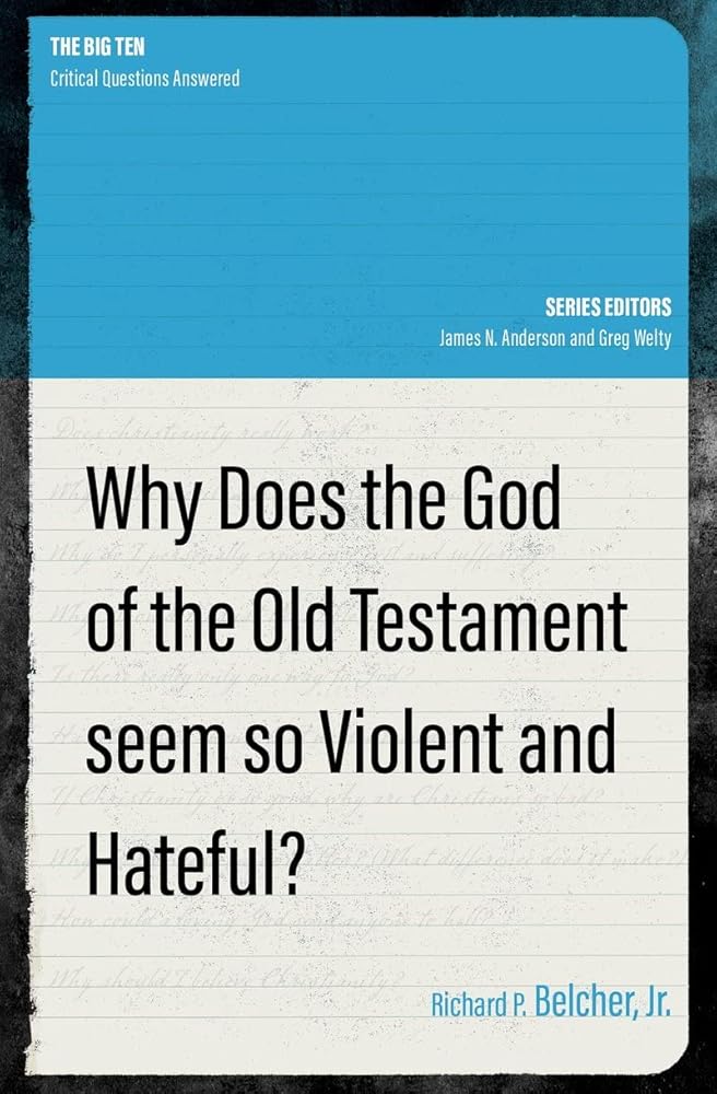 Why Does the God of the Old Testament Seem so Violent and Hateful? (The Big Ten) cover image