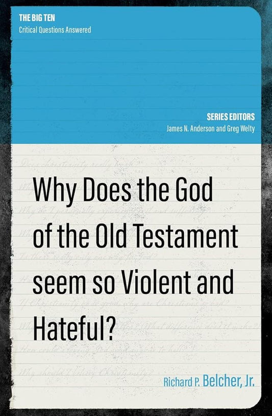 Why Does the God of the Old Testament Seem so Violent and Hateful? (The Big Ten) cover image