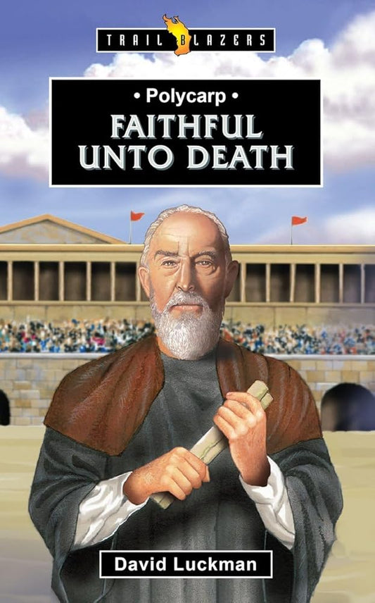Polycarp: Faithful unto Death (Trail Blazers) cover image