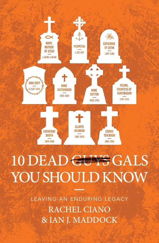 10 Dead Gals You Should Know: Leaving an Enduring Legacy (Biography) cover image