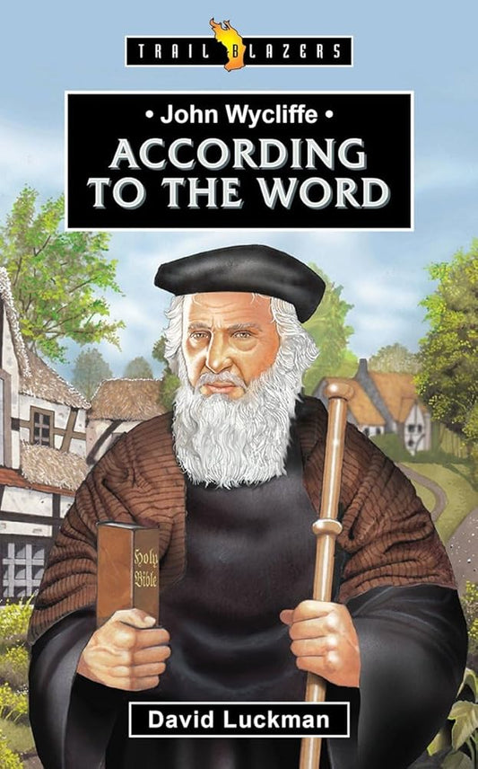 John Wycliffe: According to the Word (Trail Blazers) cover image