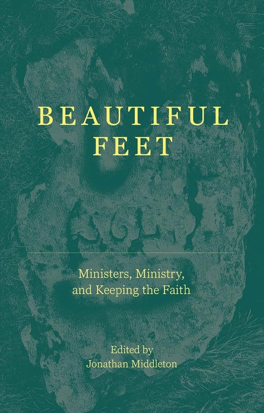 Beautiful Feet: Ministers, Ministry, and Keeping the Faith cover image