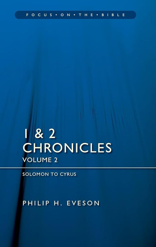 1 & 2 Chronicles Vol 2: Solomon to Cyrus (Focus on the Bible) cover image
