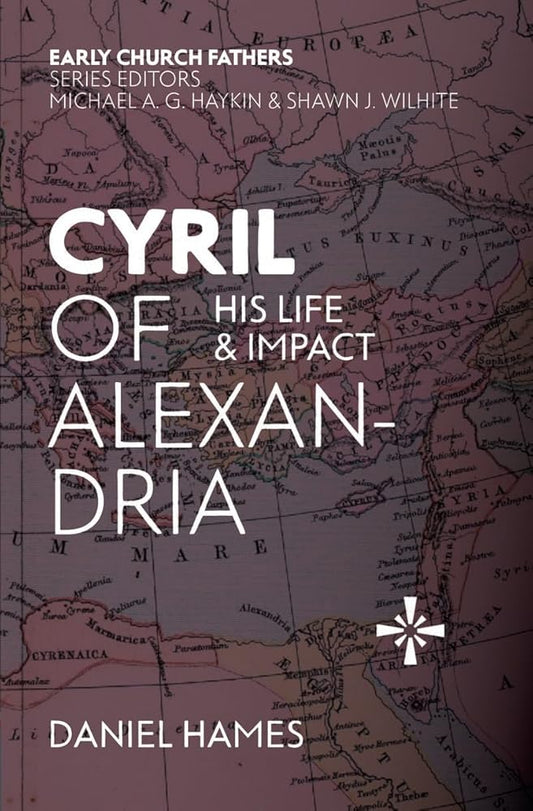 Cyril of Alexandria: His Life and Impact (The Early Church Fathers) cover image