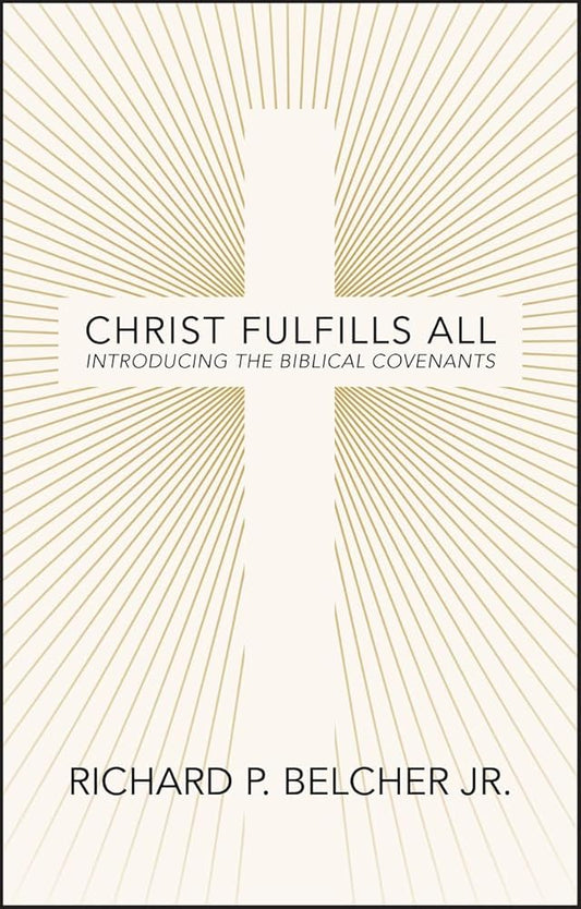 Christ Fulfills All: Introducing the Biblical Covenants cover image