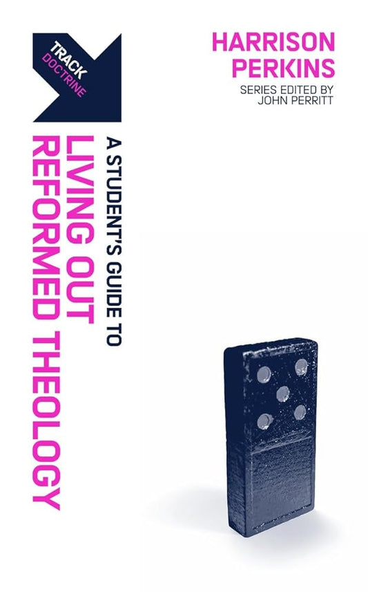 Track: A Student's Guide to Living Out Reformed Theology cover image