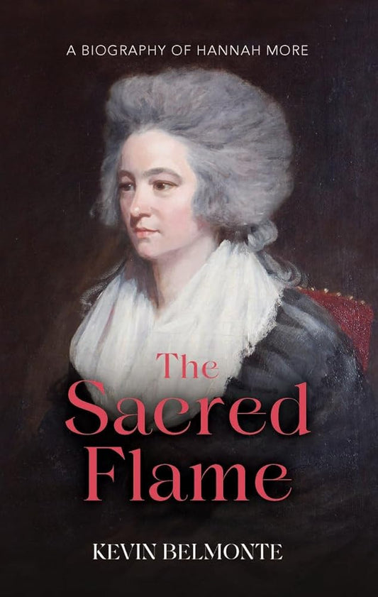 The Sacred Flame: A Biography of Hannah More cover image