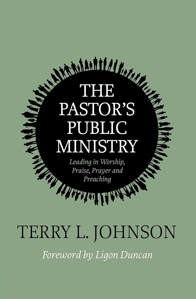 The Pastor’s Public Ministry: Leading in Worship, Praise, Prayer and Preaching cover image