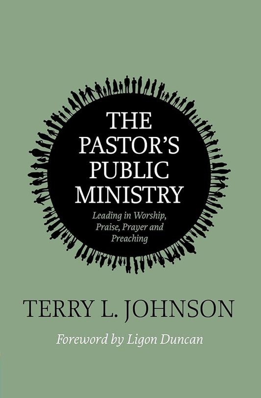 The Pastor’s Public Ministry: Leading in Worship, Praise, Prayer and Preaching cover image