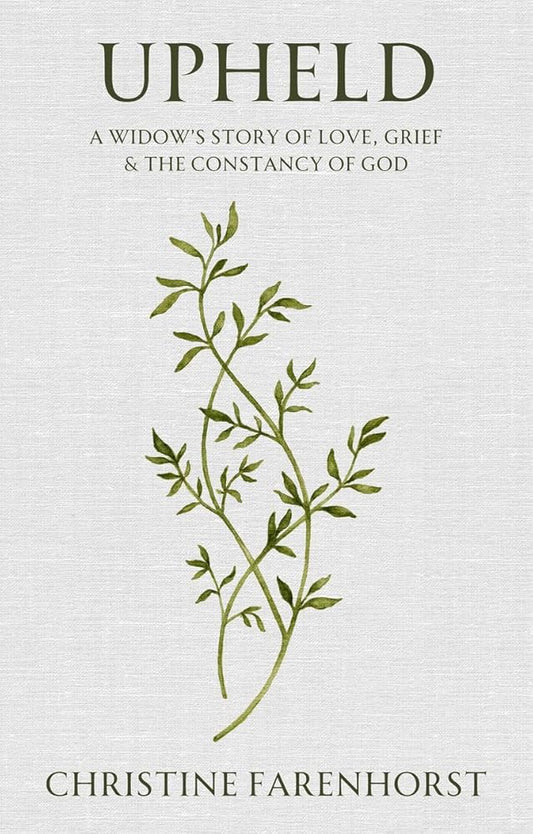 Upheld: A Widow’s Story of Love, Grief and the Constancy of God cover image