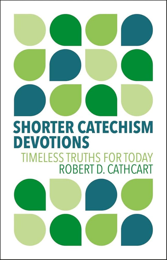 Shorter Catechism Devotions: Timeless Truths for Today cover image