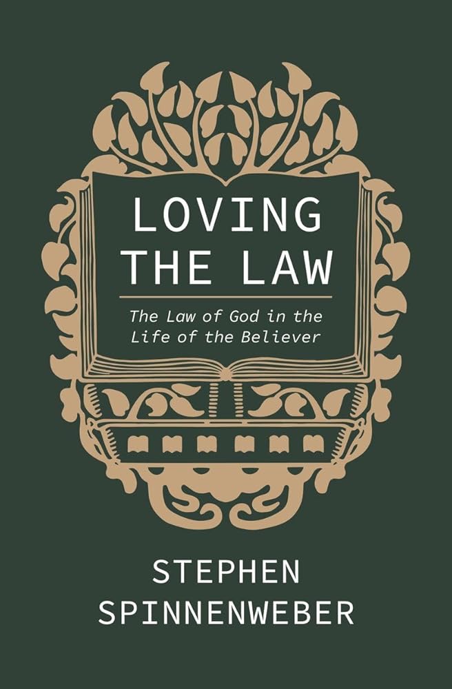 Loving the Law: The Law of God in the Life of the Believer cover image