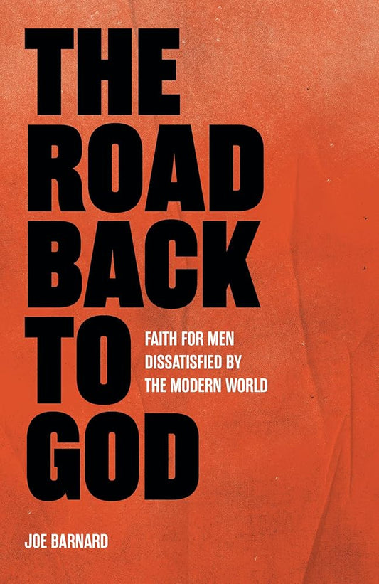 The Road Back to God: Faith for Men Dissatisfied by the Modern World cover image