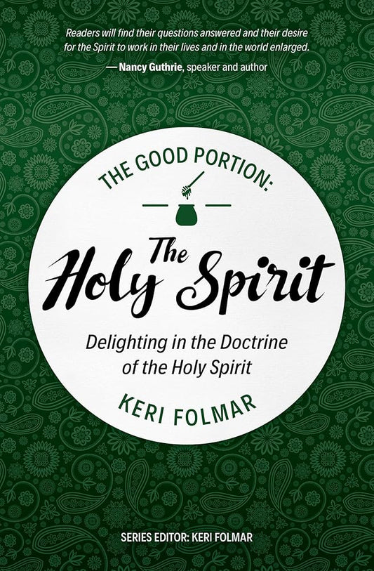 The Good Portion – the Holy Spirit: Delighting in the Doctrine of the Holy Spirit cover image