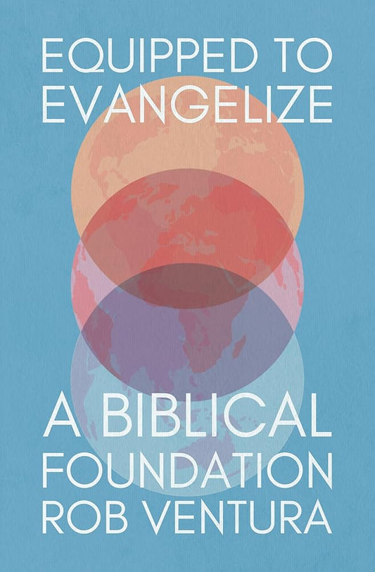 Equipped to Evangelize: A Biblical Foundation cover image