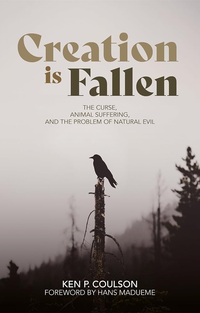 Creation is Fallen: The Curse, Animal Suffering, and the Problem of Natural Evil cover image
